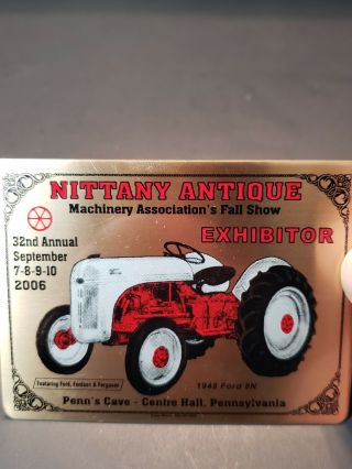2006 Nittany Antique Fall Show Exhibitor Badge Plate 1948 Ford 8N Tractor Plaque 3