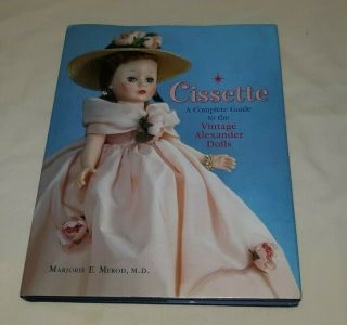 Cissette Complete Guide To Vintage Alexander Dolls Book Merod Exc.  $54.  99