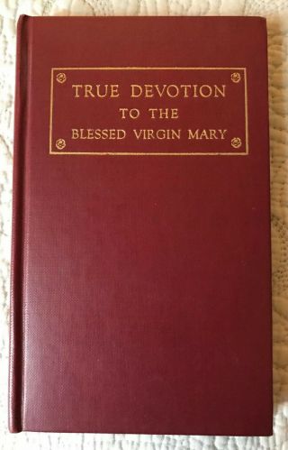 1950 Catholic Prayer Book True Devotion To The Blessed Virgin Mary Montfort