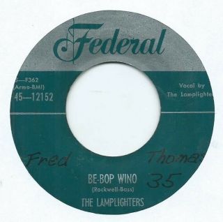 R&b Doo Wop 45 - Lamplighters " Be - Bop Wino / Give Me " Federal 12152 (orig)