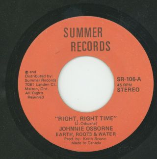 " Right Right Time.  " Johnny Osbourne Earth,  Roots & Water.  Summer Records 7in 1974