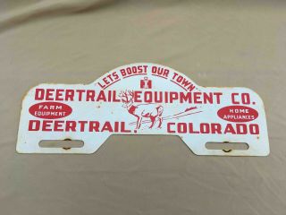 Vintage Deertrail Farm Equipment Co.  Colorado Ih Dealer Ad License Plate Topper