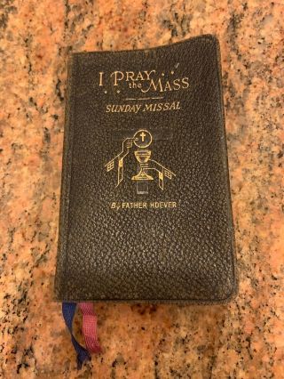 Vintage I Pray The Mass Sunday Missal Father Hoever 1942 Catholic Mass Book