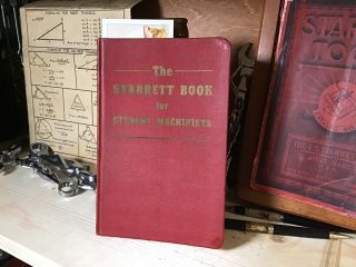 The Starrett Book For Student Machinists - Vintage - 1941 - 45 Learn From The Best