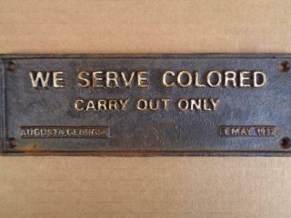 Cast Iron Segregation Sign We Serve Colored Carry Out Only 1932 Augusta Georgia