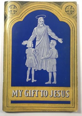 My Gift To Jesus,  Vintage Holy Devotional Children’s Prayer Book