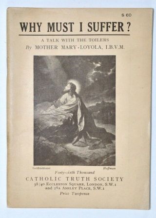 Catholic Truth Society - Why Must I Suffer Mother Mary Loyola 1911 Pamphlet Sm2a