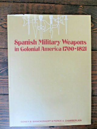 First Ed Book Spanish Military Weapons Colonial America 1700 - 1821 Sword Musket