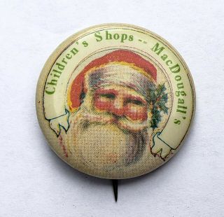 Vintage Santa Claus Children ' s Shop MacDougall ' s Store Pinback Button Pin Ad 2