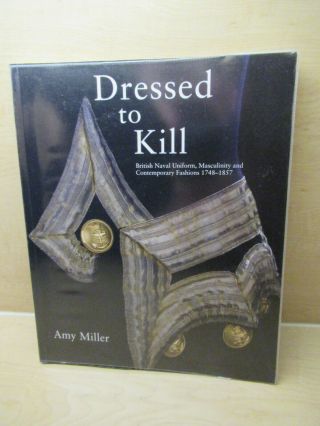 Dressed To Kill: British Naval Uniform Masculinity & Contemp.  Fashion Amy Miller