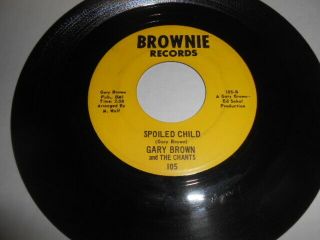Gary Brown & The Chants,  Spoiled Child,  Funk Northern Soul Record 45,  Vg,
