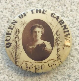 1.  5 " Real Photo Pinback,  Queen Of The Carnival,  Battle Creek,  Michigan,  1899,  Nm
