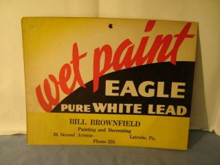 Vintage Wet Paint Eagle Pure White Lead Bill Brownfield Latrobe Pa Sign