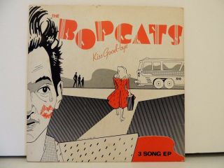 Hard To Find Rockabilly - Bopcats 3 Song Ep Kiss Good - Bye,  Hep 001,  1981