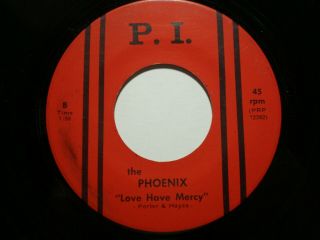 The Phoenix - (45) P.  I.  (prp 123921) ; " Love Have Mercy / Every Now And Then I Cry "