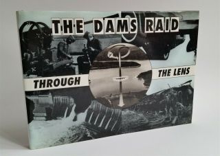 The Dams Raid Through The Lens 617 Squadron Book - Signed By 6 & Johnny Johnson