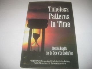 Chabad Timeless Patterns In Time Chassidic Insights Into The Cycle Of The Jewish