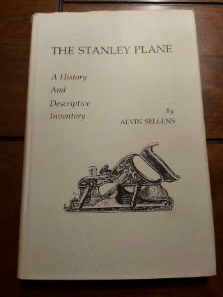 The Stanley Plane By Alvin Sellers A History And Descriptive Inventory