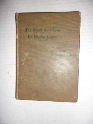 Small Catechism Of Dr Martin Luther W Explanation By Joseph Stump Hc (1907)