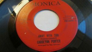 Rare Northern Soul Funk 45 - Carolynn Porter Away With You Monica Label Fw - 6590