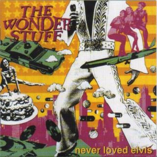 847252 - 1 - The Wonder Stuff - Never Loved Elvis - Id1142z