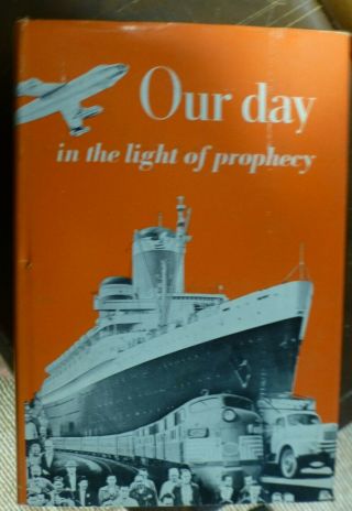 Our Day In The Light Of Prophecy,  By W.  A.  Spicer (1952)