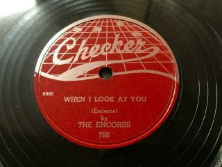The Encores Doo Wop 78 When I Look At You / Young Girls On Checker Label Vg,