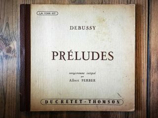 Ducretet - Thomson La1066 - 67 - Debussy - Préludes - Albert Ferber - Very Rare