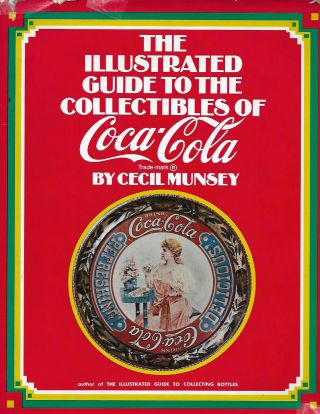 The Illustrated Guide To The Collectibles Of Coca - Cola
