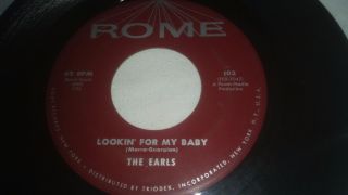 The Earls - Lookin For My Baby / Cross My Heart - Rome Records Rare 45 - Rome 102