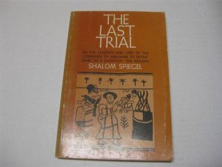 The Last Trial By Shalom Spiegel On The Akedah Legends On The Binding Of Isaac