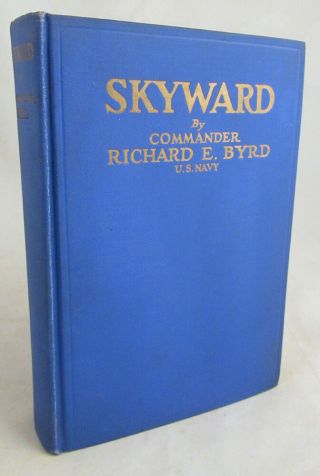 1928 Skyward Signed By Richard E.  Byrd,  Aviator Glenn Curtiss And Eagle Scout Pa