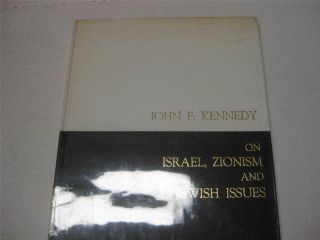 John F.  Kennedy On Israel,  Zionism,  And Jewish Issues