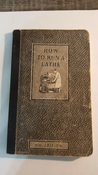 How To Run A Lathe - 1941 South Bend Lathe - 41st Edition - Care & Operation