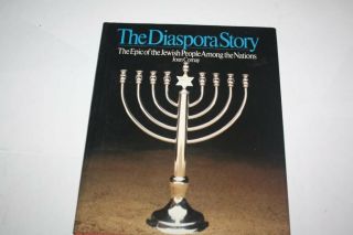 The Diaspora Story The Epic Of The Jewish People Among