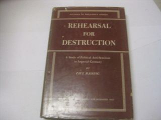 Rehearsal For Destruction;: A Study Of Political Anti - Semitism In Imperial Germa