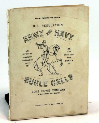 1898 Us Regulation Army & Navy Bugle Calls Elias Howe Infantry Cavalry Artillery