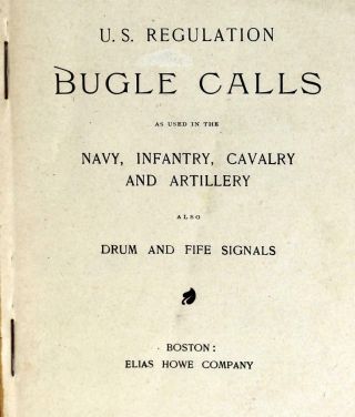1898 US Regulation Army & Navy Bugle Calls Elias Howe Infantry Cavalry Artillery 3