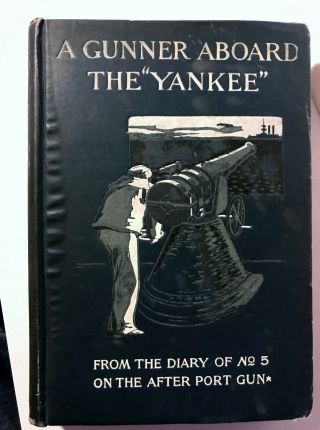 1898 Spanish American War Military U.  S.  Book A Gunner Aboard The Yankee