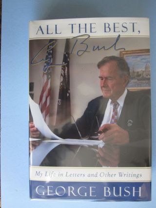 All The Best My Life In Letters & Other Writings.  Signed George H.  W.  Bush