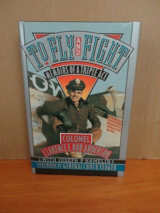 To Fly & Fight Signed By Two Aces Chuck Yeager/bud Anderson 1st Ed Hb Dj Nrmnt