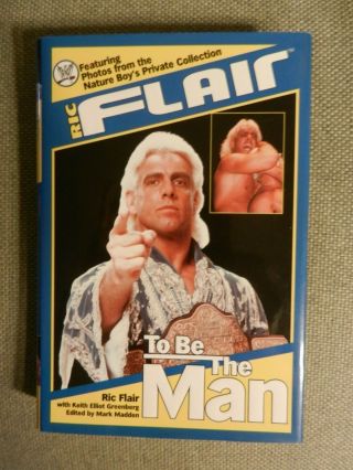 The Nature Boy Ric Flair Signed " To Be The Man " Book Signed 1st Edition Wcw Wwe