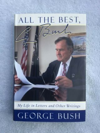 All The Best My Life In Letters & Other Writings George H.  W.  Bush Signed