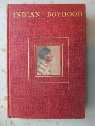 Indian Boyhood By Charles A.  Eastman,  1902 Hardcover,  Illustrated,  First Ed.