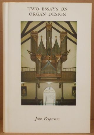 Two Essays On Organ Design John Fesperman Design/plaing Classic Organ Building