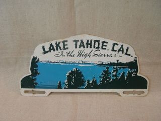 Vintage Lake Tahoe California High Sierras Souvenir License Plate Topper