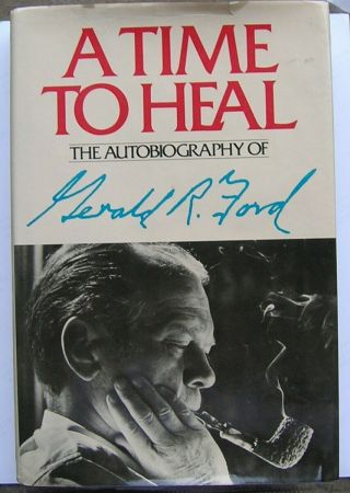 Gerald Ford Autograph 1st Edition,  1st Printing Of Autobiography " A Time To Heal