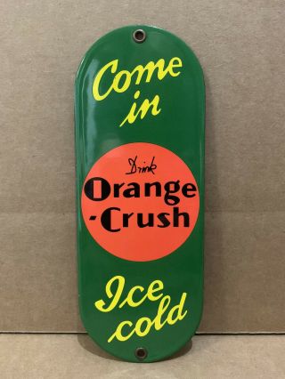 Vintage Orange Crush Come In Porcelain Door Push Sign General Store Soda Drink