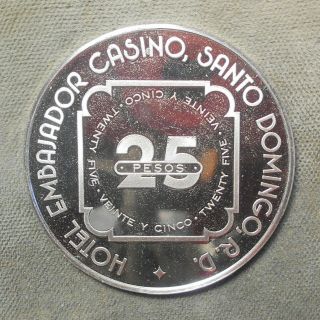 Santo Domingo,  R.  D. ,  Hotel Embrajador Casino,  25 Pesos Dominican Republic Silver