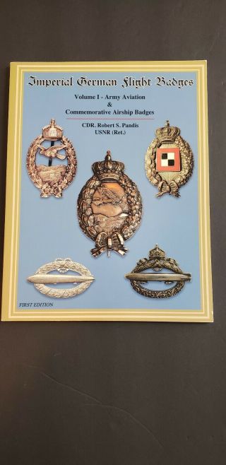 Imperial German Flight Badges Book Vol.  1 Army Aviation & Airship 1st Ed.  Pandis